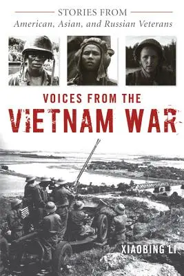 Voci din războiul din Vietnam: povestiri ale veteranilor americani, asiatici și ruși - Voices from the Vietnam War: Stories from American, Asian, and Russian Veterans