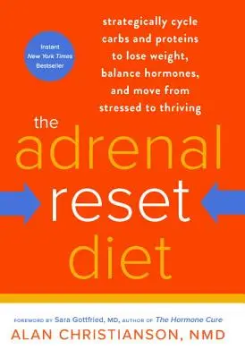 Dieta Adrenal Reset: Strategically Cycle Carbs and Proteins to Lose Weight, Balance Hormones, and Move from Stressed to Thriving - The Adrenal Reset Diet: Strategically Cycle Carbs and Proteins to Lose Weight, Balance Hormones, and Move from Stressed to Thriving