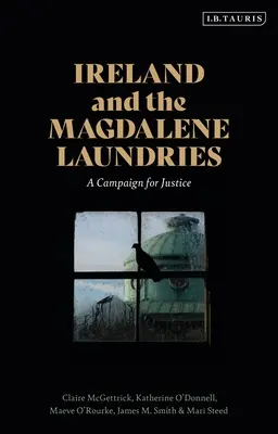 Irlanda și lagărele Magdalene: O campanie pentru justiție - Ireland and the Magdalene Laundries: A Campaign for Justice