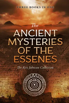 Misterele antice ale esenienilor: Colecția Ken Johnson - Ancient Mysteries of the Essenes: The Ken Johnson Collection