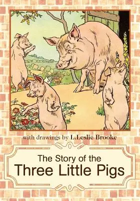 Povestea celor trei purceluși: L. Leslie Brooke - The Story of the Three Little Pigs: L. Leslie Brooke