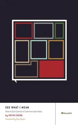 See What I Mean: Cum să folosești benzile desenate pentru a comunica idei - See What I Mean: How to Use Comics to Communicate Ideas