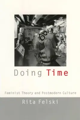 Doing Time: Teoria feministă și cultura postmodernă - Doing Time: Feminist Theory and Postmodern Culture