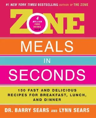 Zone Meals in Seconds: 150 de rețete rapide și delicioase pentru micul dejun, prânz și cină - Zone Meals in Seconds: 150 Fast and Delicious Recipes for Breakfast, Lunch, and Dinner