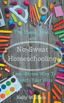 Homeschooling fără transpirație - No-Sweat Homeschooling
