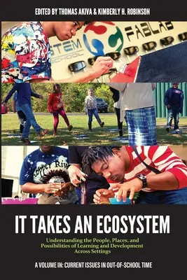 Este nevoie de un ecosistem: Understanding the People, Places, and Possibilities of Learning and Development Across Settings (Înțelegerea oamenilor, locurilor și posibilităților de învățare și dezvoltare în diferite contexte) - It Takes an Ecosystem: Understanding the People, Places, and Possibilities of Learning and Development Across Settings
