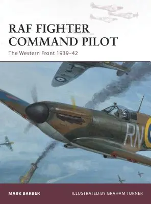 Pilotul RAF Fighter Command: Frontul de Vest 1939-42 - RAF Fighter Command Pilot: The Western Front 1939-42