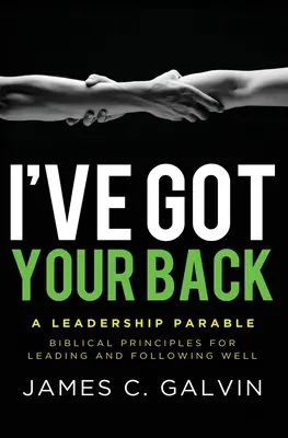 Te susțin: Principii biblice pentru a conduce și a urma bine - I've Got Your Back: Biblical Principles for Leading and Following Well