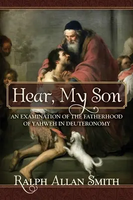 Ascultă, fiul meu: O examinare a paternității lui Yahweh în Deuteronom - Hear, My Son: An Examination of the Fatherhood of Yahweh in Deuteronomy