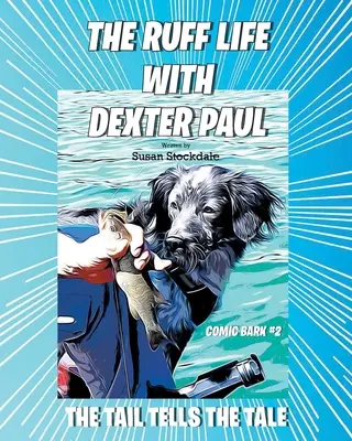 The Ruff Life cu Dexter Paul: Coada spune povestea - The Ruff Life with Dexter Paul: The Tail Tells The Tale