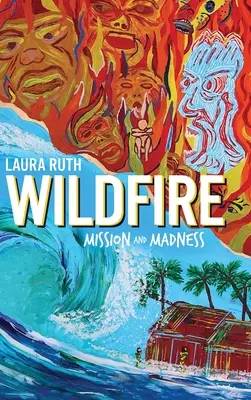 Wildfire: Misiune și nebunie - Wildfire: Mission and Madness