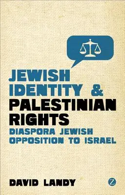 Identitatea evreiască și drepturile palestinienilor: Opoziția evreilor din diaspora față de Israel - Jewish Identity and Palestinian Rights: Diaspora Jewish Opposition to Israel