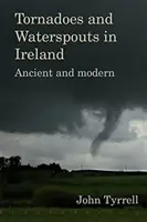 Tornadoes and Waterspouts in Ireland: Ancient and Modern