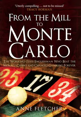 From the Mill to Monte Carlo: The Working-Class Englishman Who Beat the Monaco Casino and Changed Gambling Forever