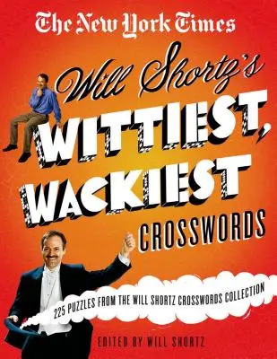 The New York Times Will Shortz's Wittiest, Wackiest Crosswords: 225 puzzle-uri din colecția de cuvinte încrucișate Will Shortz - The New York Times Will Shortz's Wittiest, Wackiest Crosswords: 225 Puzzles from the Will Shortz Crossword Collection