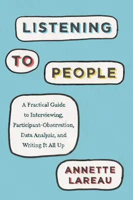 Ascultând oamenii: A Practical Guide to Interviewing, Participant Observation, Data Analysis, and Writing It All Up - Listening to People: A Practical Guide to Interviewing, Participant Observation, Data Analysis, and Writing It All Up
