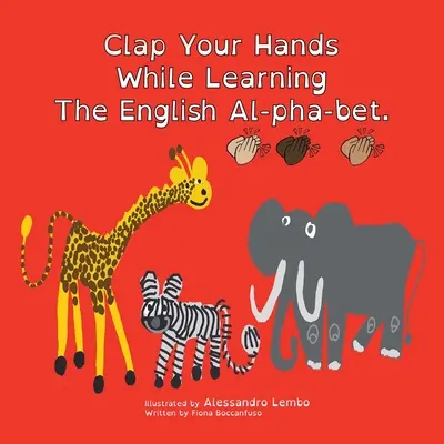 Bate din palme în timp ce înveți limba engleză Al-Pha-Bet. - Clap Your Hands While Learning the English Al-Pha-Bet.