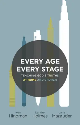 Fiecare vârstă, fiecare etapă: Predarea adevărului lui Dumnezeu acasă și la biserică - Every Age, Every Stage: Teaching God's Truth at Home and Church