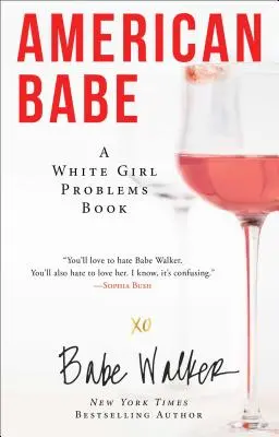 American Babe: O carte despre problemele fetelor albe - American Babe: A White Girl Problems Book