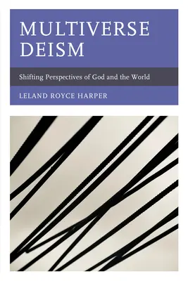 Deismul multivers: Perspective schimbătoare asupra lui Dumnezeu și a lumii - Multiverse Deism: Shifting Perspectives of God and the World