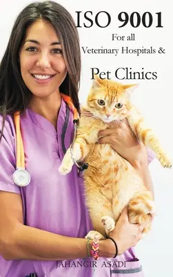 ISO 9001 pentru toate spitalele veterinare și clinicile pentru animale de companie: ISO 9000 Pentru toți angajații și angajatorii - ISO 9001 for all veterinary hospitals and pet clinics: ISO 9000 For all employees and employers