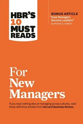 Hbr's 10 Must Reads for New Managers (cu articolul bonus How Managers Become Leaders” de Michael D. Watkins) (Hbr's 10 Must Reads)” - Hbr's 10 Must Reads for New Managers (with Bonus Article How Managers Become Leaders