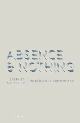 Absență și nimic: filosofia a ceea ce nu există - Absence and Nothing: The Philosophy of What There Is Not