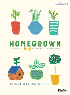 Homegrown - Carte de studiu biblic: Cultivarea copiilor în roada Duhului - Homegrown - Bible Study Book: Cultivating Kids in the Fruit of the Spirit