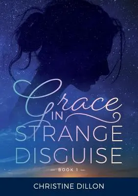 Harul în deghizări ciudate - Grace in Strange Disguise