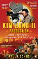 Kim Jong-Il Production - Răpire. Tortură. Crimă... Realizarea de filme în stil nord-coreean - Kim Jong-Il Production - Kidnap. Torture. Murder... Making Movies North Korean-Style