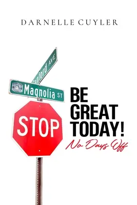 Fii grozav astăzi! Fără zile libere - Be Great Today! No Days Off