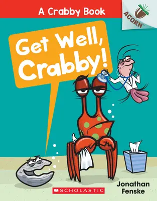 Însănătoșire grabnică, Crabby! O carte de ghindă (a Crabby Book #4) - Get Well, Crabby!: An Acorn Book (a Crabby Book #4)