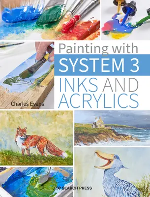 Pictura cu sistemul 3: Tehnici și inspirație pentru utilizarea cernelurilor și a acrilicelor - Painting with System 3: Techniques and Inspiration for Using Inks and Acrylics