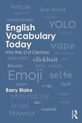 Vocabularul englezesc astăzi: În secolul 21 - English Vocabulary Today: Into the 21st Century