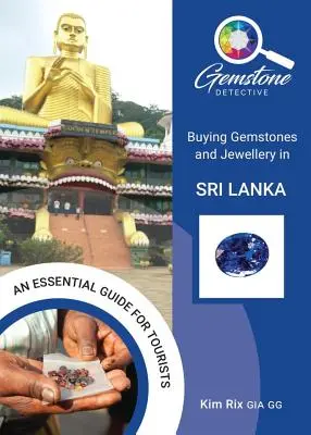 The Gemstone Detective: Cumpărarea de pietre prețioase și bijuterii în Sri Lanka - The Gemstone Detective: Buying Gemstones and Jewellery in Sri Lanka