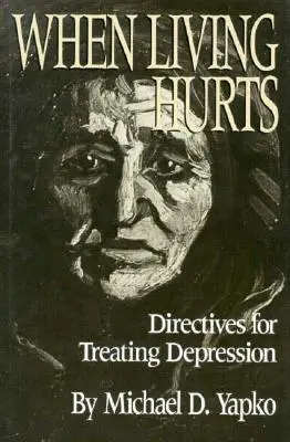 Când viața doare: Directive pentru tratarea depresiei - When Living Hurts: Directives for Treating Depression