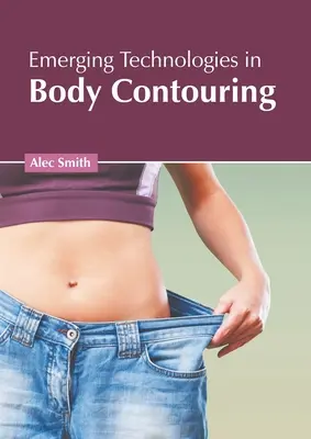 Tehnologii emergente în remodelarea corporală - Emerging Technologies in Body Contouring