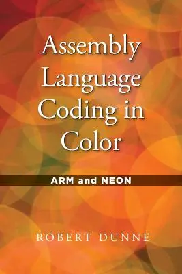 Codarea în limbaj de asamblare în culori: Arm și Neon - Assembly Language Coding in Color: Arm and Neon
