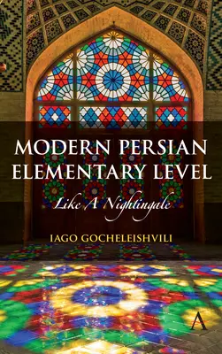 Persană modernă, nivel elementar: Ca o privighetoare - Modern Persian, Elementary Level: Like a Nightingale
