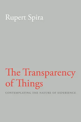 Transparența lucrurilor: Contemplarea naturii experienței - The Transparency of Things: Contemplating the Nature of Experience