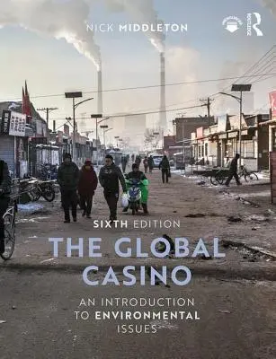 Cazinoul global: O introducere în problemele de mediu - The Global Casino: An Introduction to Environmental Issues