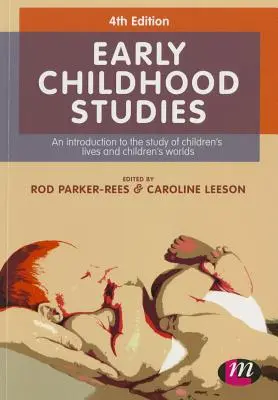 Early Childhood Studies: O introducere în studiul vieții copiilor și al lumii copiilor: An Introduction to the Study of Children's Lives and Children's Worlds - Early Childhood Studies: An Introduction to the Study of Children's Lives and Children's Worlds