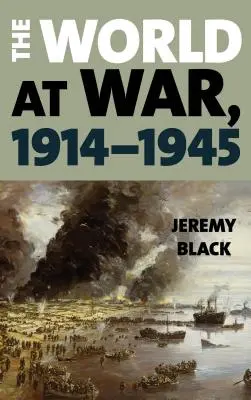 Lumea în război, 1914-1945 - The World at War, 1914-1945