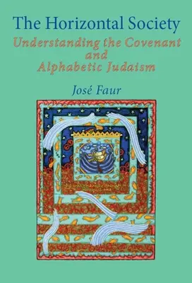 Societatea orizontală: Înțelegerea legământului și a iudaismului alfabetic (vol. I) - The Horizontal Society: Understanding the Covenant and Alphabetic Judaism (Vol. 1)