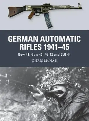 Puști automate germane 1941-45: Gew 41, Gew 43, FG 42 și Stg 44 - German Automatic Rifles 1941-45: Gew 41, Gew 43, FG 42 and Stg 44