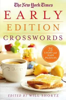 The New York Times Early Edition Crosswords: 75 de puzzle-uri ușoare și ușoare - The New York Times Early Edition Crosswords: 75 Light and Easy Puzzles