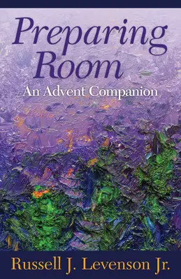 Pregătirea camerei: Un însoțitor de Advent - Preparing Room: An Advent Companion
