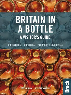 Britain in a Bottle: Ghidul vizitatorului pentru fabricile de bere, fabricile de cidru, distileriile și podgoriile din Marea Britanie - Britain in a Bottle: A Visitor's Guide to the Breweries, Cider Mills, Distilleries and Vineyards of Great Britain