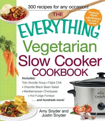 Cartea vegetariană de gătit la foc lent: Include supă Tofu Noodle, Fajita Chili, salată Chipotle Black Bean, năut mediteranean, Hot Fudge - The Everything Vegetarian Slow Cooker Cookbook: Includes Tofu Noodle Soup, Fajita Chili, Chipotle Black Bean Salad, Mediterranean Chickpeas, Hot Fudge