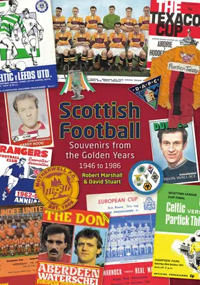 Fotbal scoțian: Suveniruri din anii de aur - 1946-1986 - Scottish Football: Souvenirs from the Golden Years - 1946 to 1986